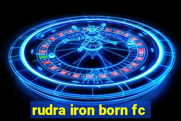 rudra iron born fc